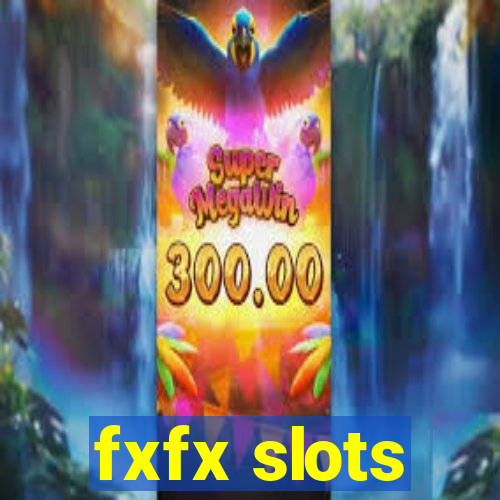 fxfx slots